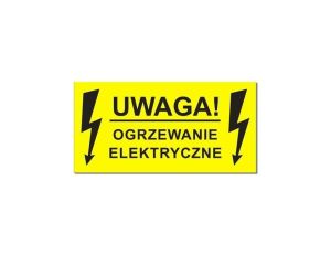 Naklejka ostrzegawcza UWAGA! OGRZEWANIE ELEKTRYCZNE 100x55mm