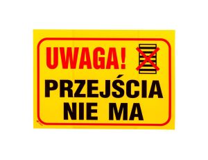 Tabliczka ostrzegawcza PCV /Uwaga! Przejścia nie ma 350x250/ B2/L/P